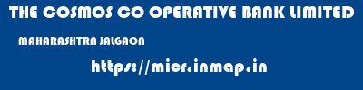THE COSMOS CO OPERATIVE BANK LIMITED  MAHARASHTRA JALGAON    micr code